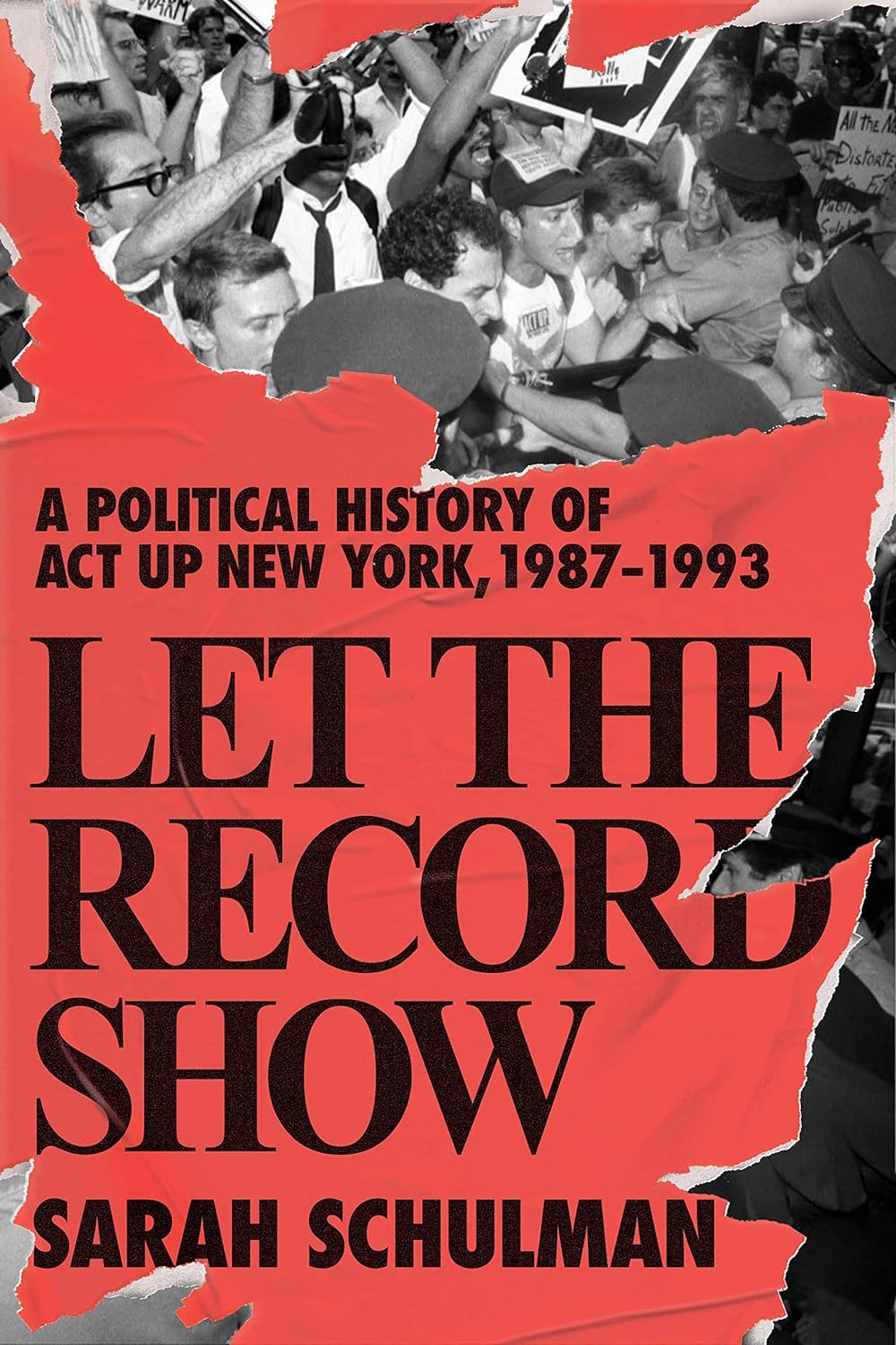 Let the Record Show: A Political History of ACT UP, New York, 1987-1993 Hardcover