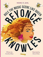 Work It, Girl: Beyoncé Knowles: Rule the music scene like Queen Hardcover