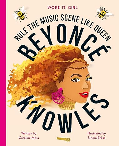 Work It, Girl: Beyoncé Knowles: Rule the music scene like Queen Hardcover Children's Books Happier Every Chapter   