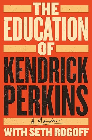 The Education of Kendrick Perkins: A Memoir Hardcover Adult Non-Fiction Happier Every Chapter   