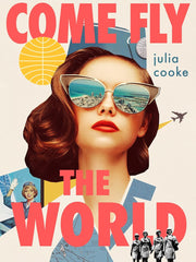 Come Fly The World: The Jet-Age Story of the Women of Pan Am Paperback
