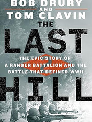 The Last Hill: The Epic Story of a Ranger Battalion and the Battle That Defined WWII Hardcover
