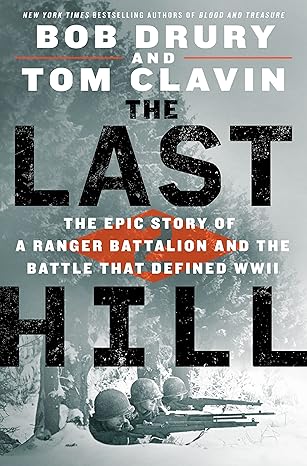 The Last Hill: The Epic Story of a Ranger Battalion and the Battle That Defined WWII Hardcover Adult Non-Fiction Happier Every Chapter   