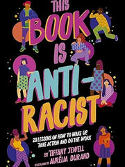 This Book Is Anti-Racist: 20 lessons on how to wake up, take action, and do the work (1) (Empower the Future) Paperback