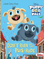 Don't Rain on My Pug-Rade (Little Golden Books: Disney Junior Puppy Dog Pals) Hardcover