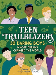 Teen Trailblazers: 30 Go-Getters Whose Dreams Changed the World Hardcover