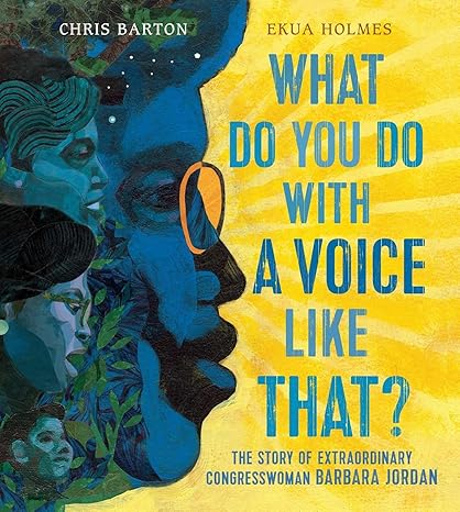 What Do You Do with a Voice Like That?: The Story of Extraordinary Congresswoman Barbara Jordan Hardcover Children's Books Happier Every Chapter   