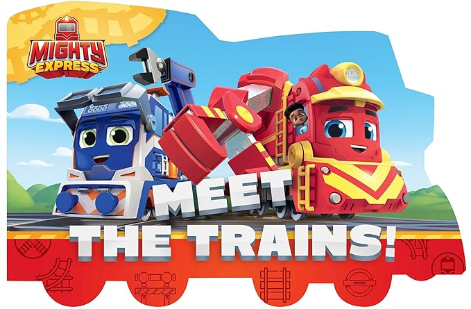 Meet the Trains! (Mighty Express) Board book