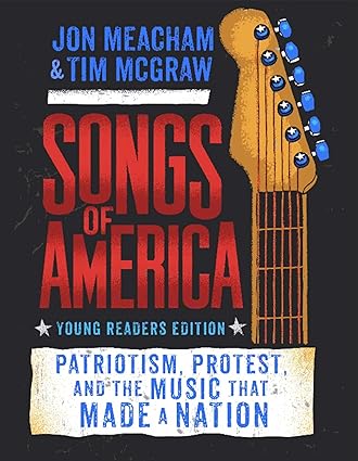 Songs of America: Young Reader's Edition: Patriotism, Protest, and the Music That Made a Nation Hardcover