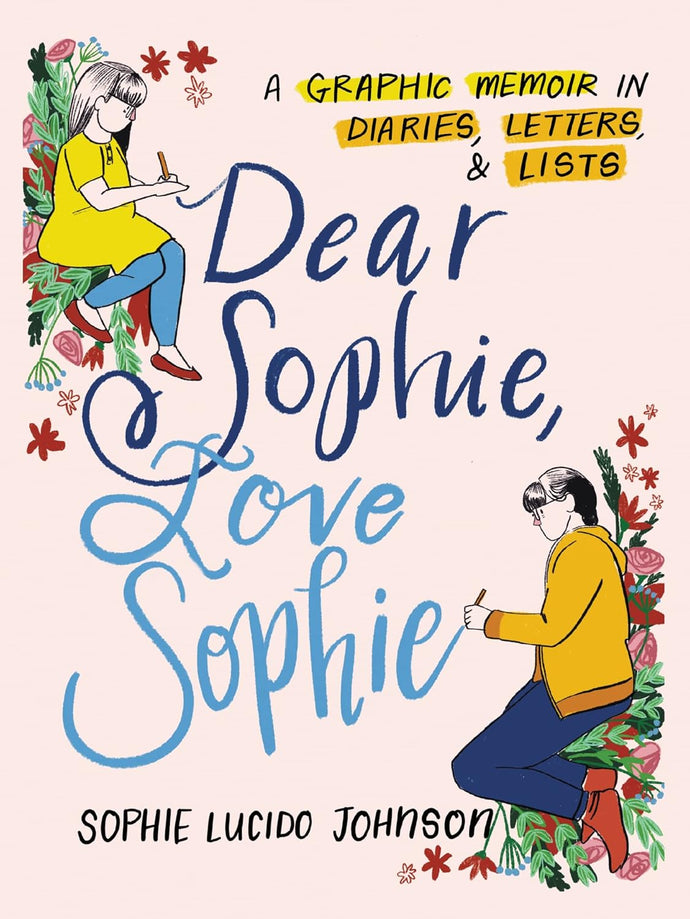 Dear Sophie, Love Sophie: A Graphic Memoir in Diaries, Letters, and Lists Paperback Adult Non-Fiction Happier Every Chapter   