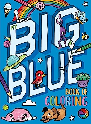 My Big Blue Book of Coloring: with over 90 coloring pages Paperback Children's Books Happier Every Chapter