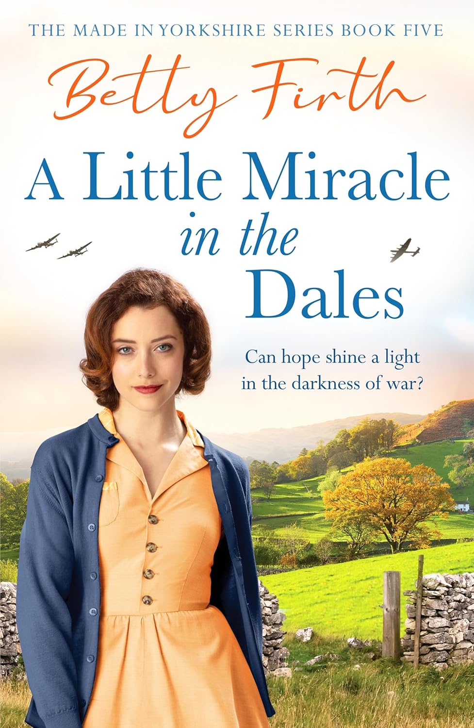 A Little Miracle in the Dales: An uplifting Yorkshire Dales saga set in World War Two that will warm your heart: 5 (Made in Yorkshire, 5)