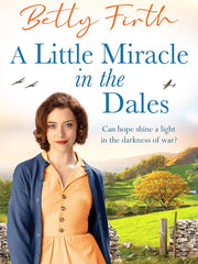 A Little Miracle in the Dales: An uplifting Yorkshire Dales saga set in World War Two that will warm your heart: 5 (Made in Yorkshire, 5)