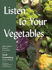 Listen to Your Vegetables: Italian-Inspired Recipes for Every Season Hardcover