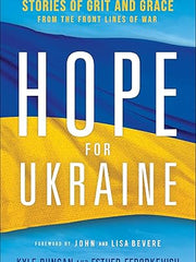 Hope for Ukraine: Stories of Grit and Grace from the Front Lines of War Paperback