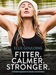 Fitter. Calmer. Stronger.: A Mindful Approach to Exercise and Nutrition Hardcover