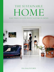 The Sustainable Home: The definitive interior design guide to creating a stylish, environmentally conscious home