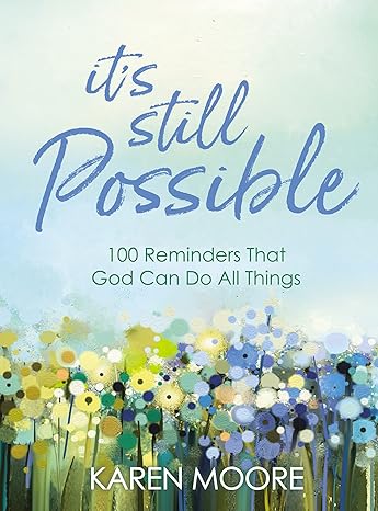 It's Still Possible: 100 Reminders That God Can Do All Things Hardcover