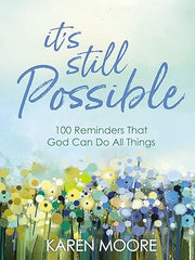 It's Still Possible: 100 Reminders That God Can Do All Things Hardcover