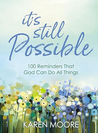 It's Still Possible: 100 Reminders That God Can Do All Things Hardcover Adult Non-Fiction Happier Every Chapter   