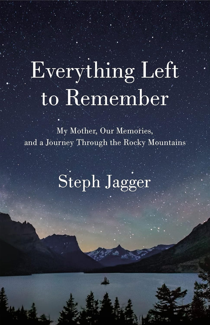 Everything Left to Remember: My Mother, Our Memories, and a Journey Through the Rocky Mountains Hardcover  Ndah Mbawa @ Happier Every Chapter   