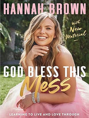 God Bless This Mess: Learning to Live and Love Through Life's Best (and Worst) Moments Paperback