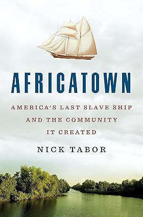 Africatown: America's Last Slave Ship and the Community It Created Hardcover Adult Non-Fiction Happier Every Chapter