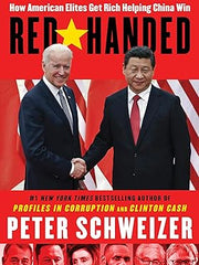 Red-Handed: How American Elites Get Rich Helping China Win Hardcover