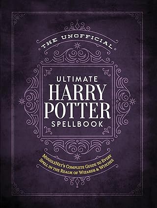 The Unofficial Ultimate Harry Potter Spellbook: A complete reference guide to every spell in the wizarding world Hardcover