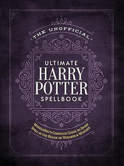 The Unofficial Ultimate Harry Potter Spellbook: A complete reference guide to every spell in the wizarding world Hardcover