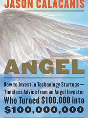 Angel: How to Invest in Technology Startups--Timeless Advice from an Angel Investor Who Turned $100,000 into $100,000,000 Hardcover