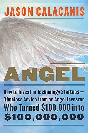 Angel: How to Invest in Technology Startups--Timeless Advice from an Angel Investor Who Turned $100,000 into $100,000,000 Hardcover Adult Non-Fiction Happier Every Chapter