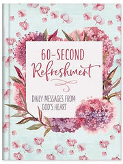 60-Second Refreshment: Daily Messages from God's Heart Hardcover