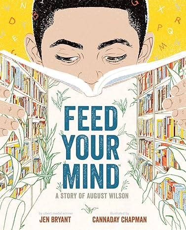 Feed Your Mind: A Story of August Wilson Hardcover Children's Books Happier Every Chapter   