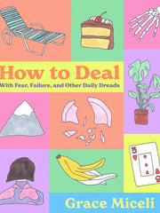 How to Deal: With Fear, Failure, and Other Daily Dreads Hardcover