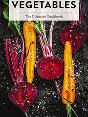 Vegetables: The Ultimate Cookbook Featuring 300+ Delicious Plant-Based Recipes (Natural Foods Cookbook, Vegetable Dishes, Cooking and Gardening Books, ... Food, Gifts for Foodies) (Ultimate Cookbooks) Hardcover