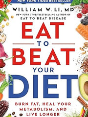 Eat to Beat Your Diet: Burn Fat, Heal Your Metabolism, and Live Longer Hardcover