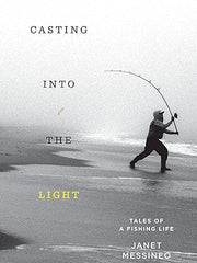 Casting into the Light: Tales of a Fishing Life Hardcover