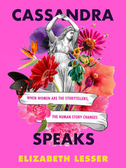 Cassandra Speaks: When Women Are the Storytellers, the Human Story Changes Hardcover “ Big Book