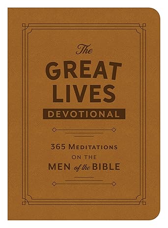 The Great Lives Devotional: 365 Meditations on the Men of the Bible Paperback Adult Non-Fiction Happier Every Chapter   