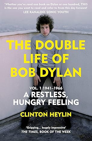 The Double Life of Bob Dylan Vol. 1: A Restless Hungry Feeling: 1941-1966 Paperback Adult Non-Fiction Happier Every Chapter   