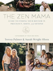 The Zen Mama Guide to Finding Your Rhythm in Pregnancy, Birth, and Beyond: Finding Your Path Through Pregnancy, Birth, and Beyond Hardcover