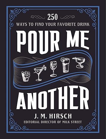 Pour Me Another: 250 Ways to Find Your Favorite Drink Hardcover