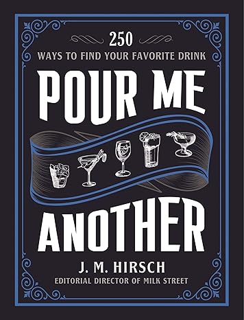 Pour Me Another: 250 Ways to Find Your Favorite Drink Hardcover Adult Non-Fiction Happier Every Chapter   