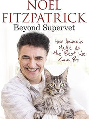 Beyond Supervet: How Animals Make Us The Best We Can Be: The New Number 1 Sunday Times Bestseller