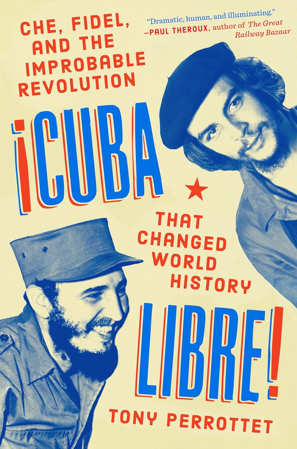 Cuba Libre!: Che, Fidel, and the Improbable Revolution That Changed World History Hardcover “ Illustrated