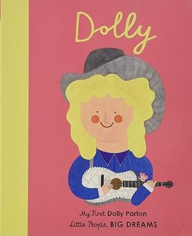 Dolly Parton: My First Dolly Parton (Volume 28) (Little People, BIG DREAMS, 28) Board book
