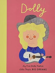 Dolly Parton: My First Dolly Parton (Volume 28) (Little People, BIG DREAMS, 28) Board book