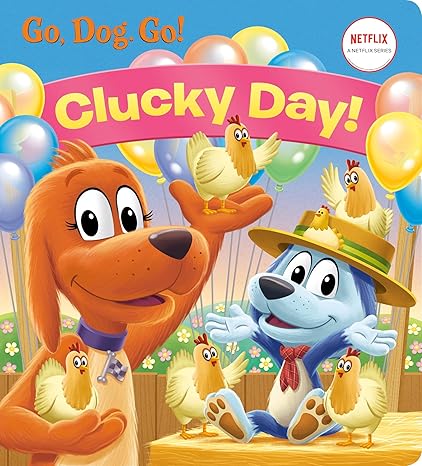 Clucky Day! (Netflix: Go, Dog. Go!) Board book Children's Books Happier Every Chapter   