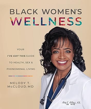 Black Women's Wellness: Your 'I've Got This!' Guide to Health, Sex, and Phenomenal Living Paperback